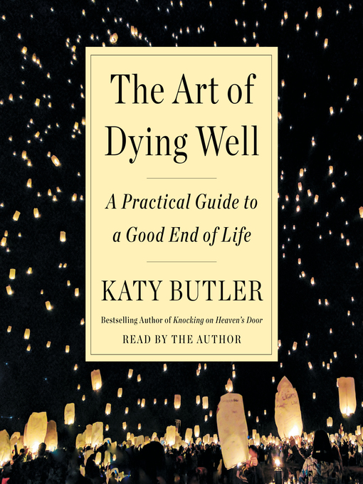 Title details for The Art of Dying Well by Katy Butler - Wait list